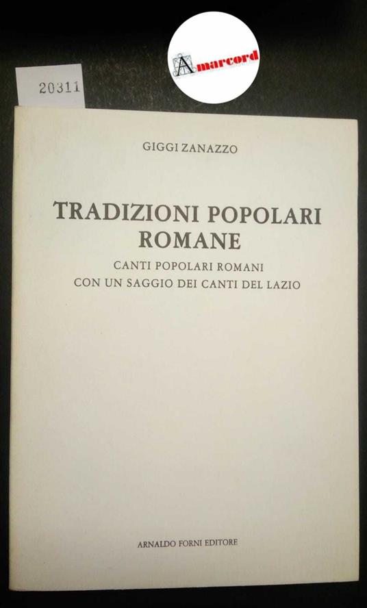 Zanazzo Giggi, Tradizioni popolari romane. Canti popolari romani con un saggio dei Canti del Lazio, Forni, 1982 - Giggi Zanazzo - copertina