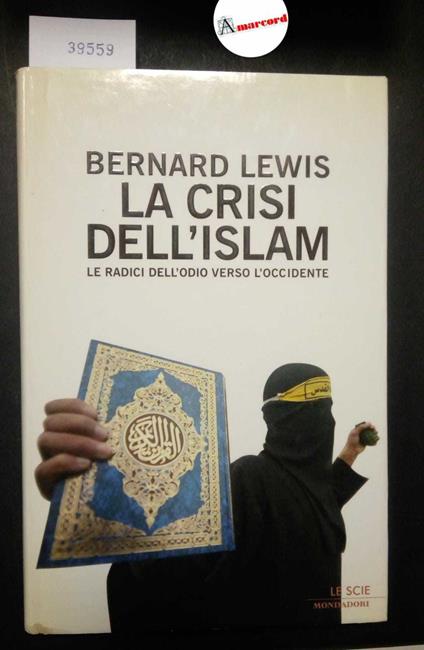 Lewis Bernard, La crisi dell'Islam. Le radici dell'odio verso l'occidente, Mondadori, 2004 - I - Bernard Lewis - copertina