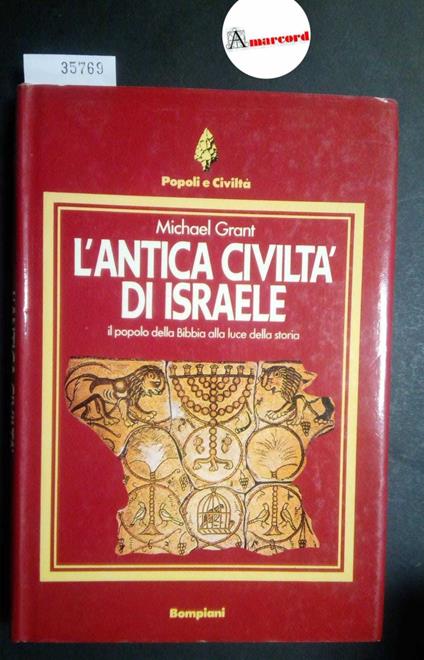 Grant Michael, L'antica civiltà di Israele. Il popolo della Bibbia alla luce della storia, Bompiani, 1984 - Michael Grant - copertina