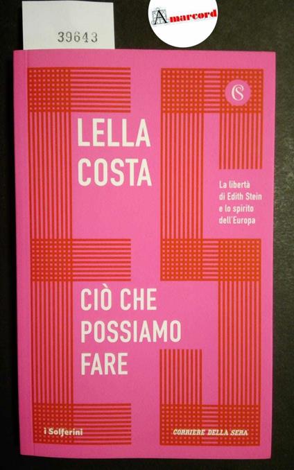 Costa Lella, Ciò che possiamo fare, Solferino, 2018 - Lella Costa - copertina