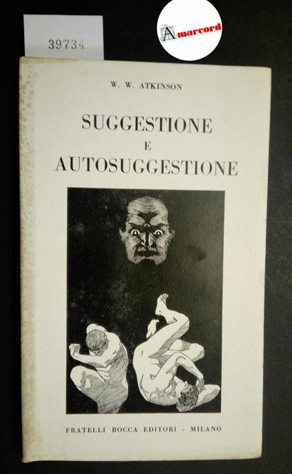 Atkinson William Walker, Suggestione e autosuggestione, Bocca, 1952 - William Walker Atkinson - copertina