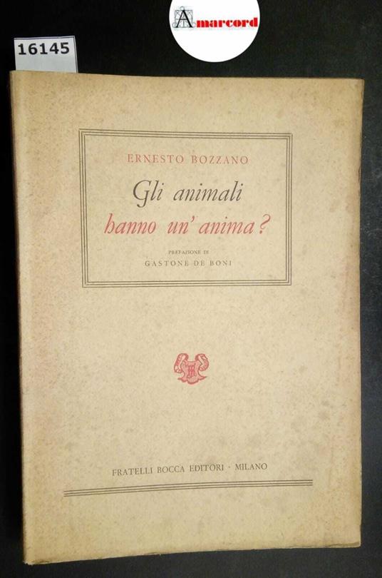 Bozzano Ernesto, Gli animali hanno un'anima?, Bocca, 1952 - Ernesto Bozzano - copertina