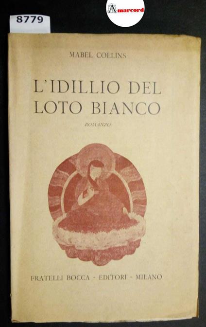 Collins Mabel, L'idillio del Loto Bianco, Bocca, 1944 - Mabel Collins - copertina