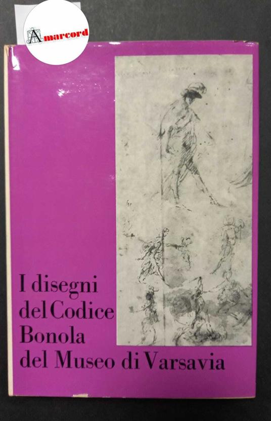 Mrozinska Maria, I disegni del Codice Bonola del Museo di Varsavia, Neri Pozza, 1959 - copertina