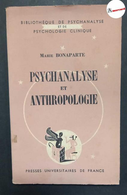 Bonaparte Marie, Psychanalyse et anthropologie, Puf, 1952 - Marie Bonaparte - copertina