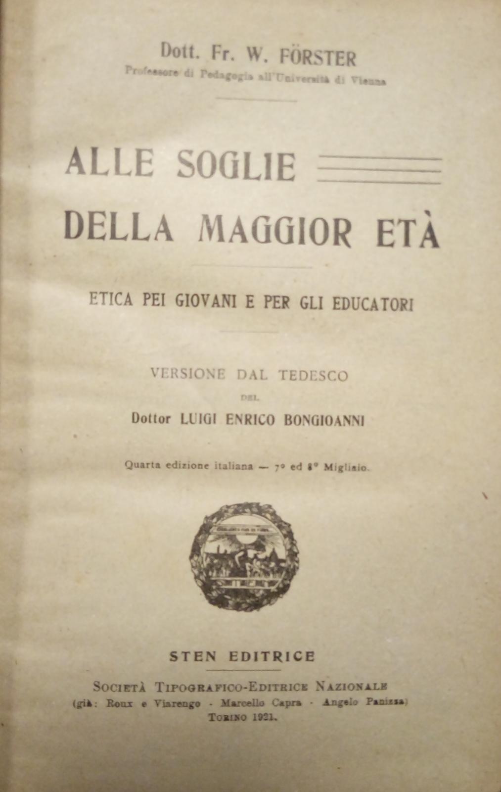 Forster Fr. W., Alle soglie della maggior età. Etica pei giovani e per gli educatori, STEN, 1921