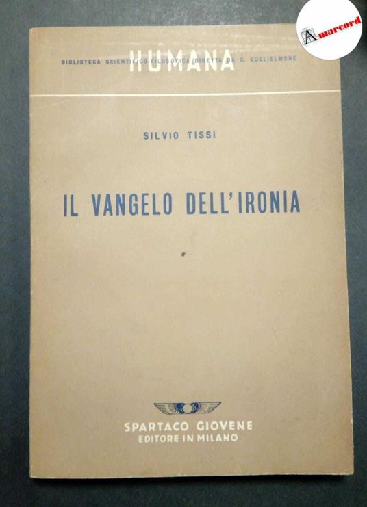Tissi Silvio, Il vangelo dell'ironia, Spartaco Giovene, 1945 - Silvio Tessi - copertina