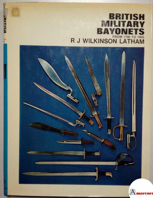 Wilkinson Latham R. J., British military bayonets. From 1700 to 1945., Hutchinson of London, 1972 - copertina