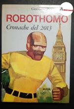 Pitt Giordano, Robothomo. Cronache del 2013., Mursia, 1967 - I