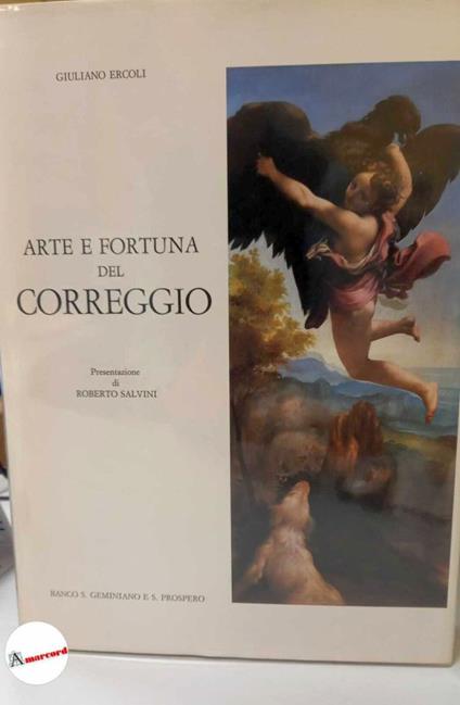 Arte e fortuna del Correggio, Banco S. Geminiano e S. Prospero, 1982 - Giuliano Ercoli - copertina