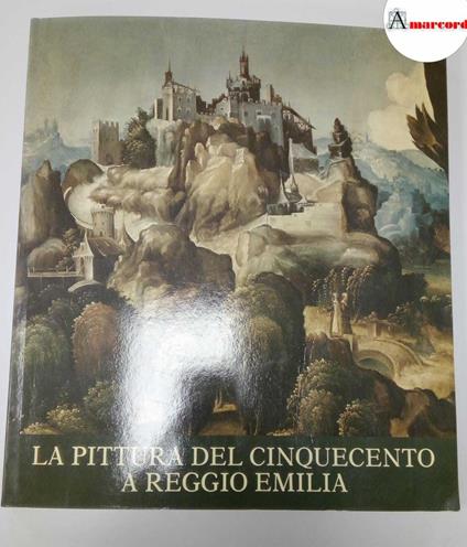 AA.VV., La pittura del Cinquecento a Reggio Emilia, Federico Motta editore, 1975 - copertina
