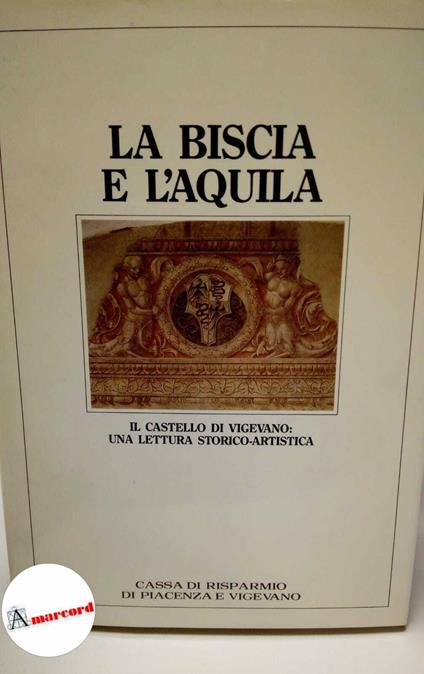 AA.VV., La biscia e l'aquila. Cassa di risparmio di Piacenza e Vigevano, 1988 - copertina