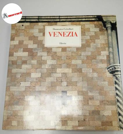Crivellari Domenico, Venezia, Electa, 1982 - Domenico Crivellari - copertina