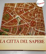 AA.VV., La citta del sapere. I laboratori storici e i musei dell'universita di Bologna., Banca del Monte, 1987