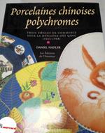 Nadler Daniel, Porcelaines chinoises polychromes. Trois siecles de commerce sous la dynastie des Quing (1644-1908)., Editions de l'Amateur, 2001