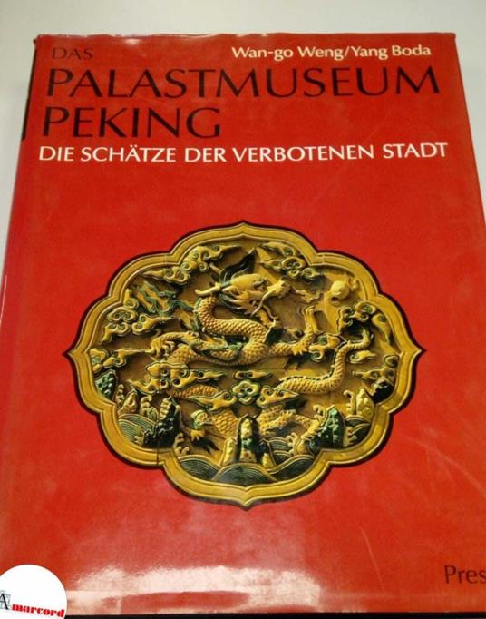 Wang-go Weng e Yang Boda, Das Palastmuseum Peking, Prestel, 1982 - copertina