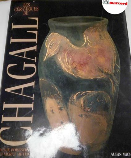 Forestier Sylvie e Meyer Meret, Les ceramiques de Chagall, Albin Michel. 1990 - copertina