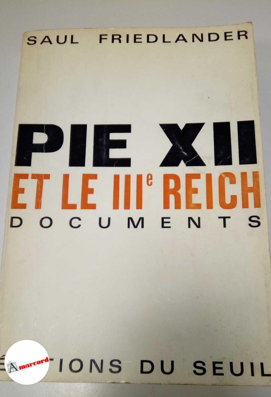 Friedlander Saul, Pie XII et le III reich. Documents. Seuil, 1964