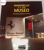 AA.VV., Maranello e il suo museo. Tra storia, presente e futuro, Banca pop. dell'Emilia R., 2012