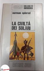 Spinrad Norman,La civilta dei solari, Editrice Nord, s.d
