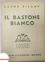 Zilahy Lajos, Il bastone bianco, Baldini e Castoldi, 1941