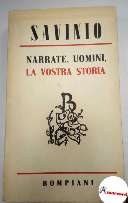 Savinio Alberto. Narrate uomini la vostra storia. Bompiani. 1942. Prima edizione - Alberto Savinio - copertina