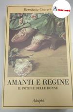 Craveri Benedetta, Amanti e regine. Il potere delle donne., Adelphi, 2005 - I