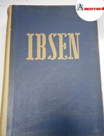 Ibsen. Le opere teatrali più acclamate ed universalmente conosciute del grande norvegese, SET, 1945