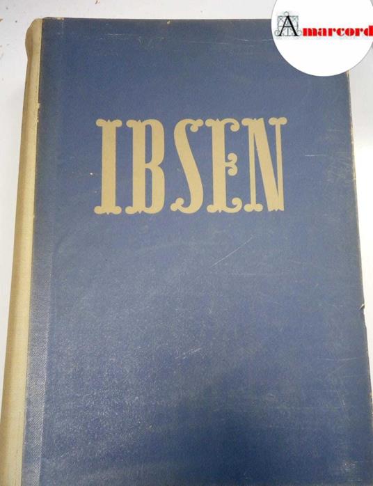 Ibsen. Le opere teatrali più acclamate ed universalmente conosciute del grande norvegese, SET, 1945 - Henrik Ibsen - copertina