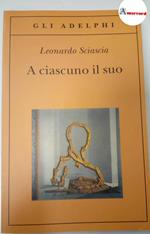 Sciascia Leonardo. A ciascuno il suo. Adelphi. 2009