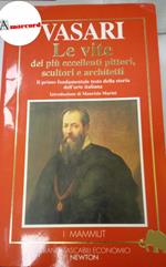 Vasari Giorgio. Le vite dei più eccellenti pittori, scultori e architettori. Edizione integrale. Newton,1991