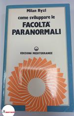 Ryzl Milan, Come sviluppare le facolta paranormali, Mediterranee, 1989