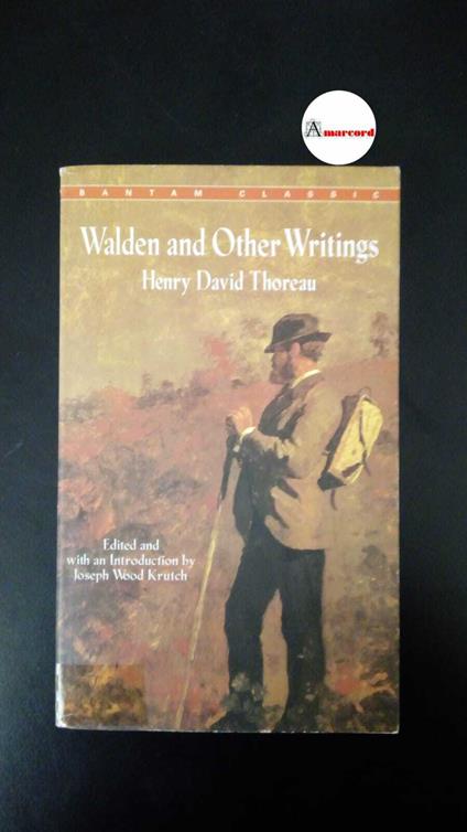 Walden and other writings by Henry David Thoreau / Edited and with an Introduction by Joseph Wood Krutch - copertina
