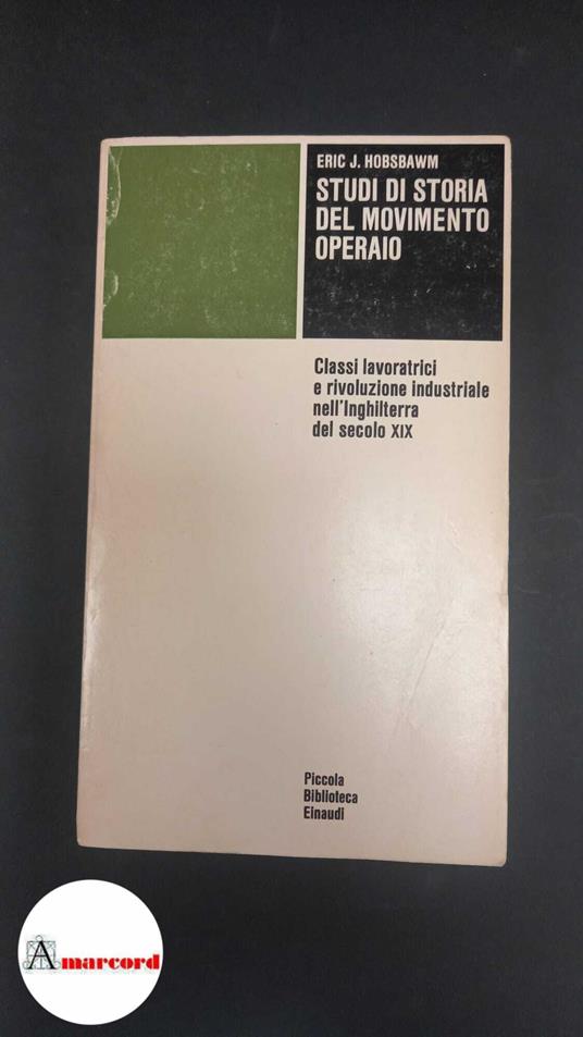 Hobsbawm, E. J.. , and Passerini, Luisella. Studi di storia del movimento operaio Torino Einaudi, 1978 - Eric J. Hobsbawm - copertina