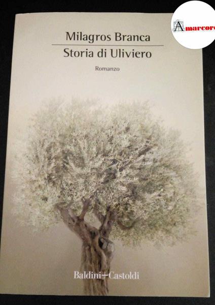 Branca, Milagros. Storia di Uliviero Milano Baldini + Castoldi, 2020 - Milagros Branca - copertina