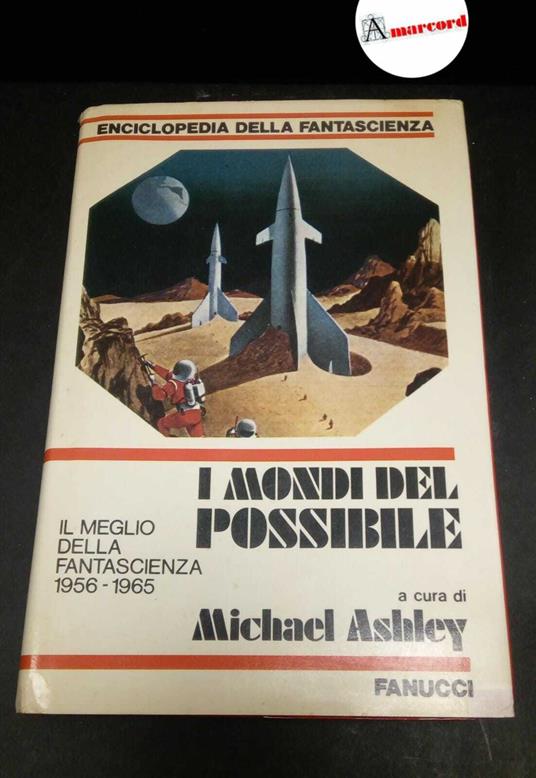 Rambelli, Roberta. , Ashley, Michael. I mondi del possibile : il meglio della fantascienza 1956-1965. Roma Fanucci, 1983 - copertina