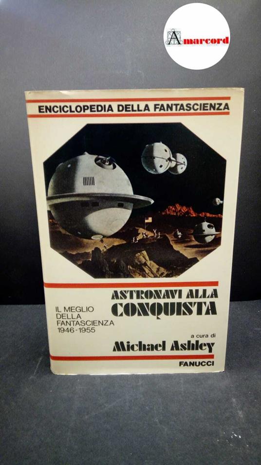 Rambelli, Roberto. , Ashley, Michael. Astronavi alla conquista : il meglio della fantascienza 1946-1955. Milano Fanucci, 1981 - copertina