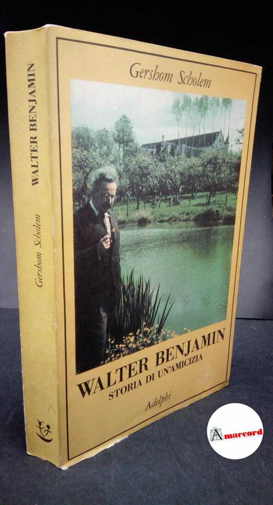 Scholem, Gershom. , and Castellani, Emilio. , Bonadies, Carlo Alberto. Walter Benjamin : storia di un'amicizia. Milano Adelphi, 1992 - Gershom Scholem - copertina