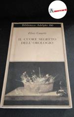 Canetti, Elias. Il cuore segreto dell'orologio : quaderni di appunti 1973-1985. Milano Adelphi, 1987