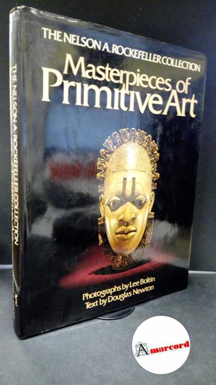 Boltin, Lee. , and Newton, Douglas. , and Malraux, André. , Rockfeller, Nelson A.. Masterpieces of primitive art New York Knopf, 1978 - copertina