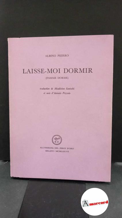 Pierro, Albino. , and Santschi, Madeleine. Laisse-moi dormir Milano All'insegna del pesce d'oro, 1977 - Albino Pierro - copertina