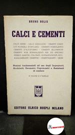 Bolis, Bruno. Calci e cementi : calci aeree, calci idrauliche, cementi idraulici normali (Portland), cementi pozzolanici, cementi d'altoforno, cementi alluminosi, cementi non normalizzati per usi speciali (ferrici, bianchi, soprasolfatati ecc.), aggl