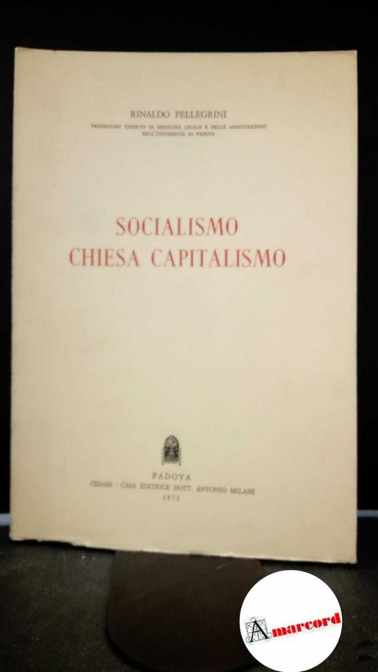 Pellegrini, Rinaldo. Socialismo, Chiesa, Capitalismo Padova CEDAM, 1973 - Rinaldo Pellegrini - copertina