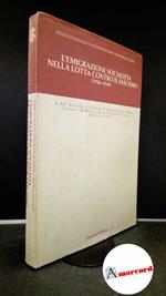 Arfè, Gaetano. L'emigrazione socialista nella lotta contro il fascismo, 1926-1939 Firenze Sansoni, 1982