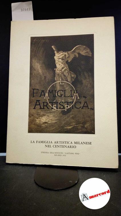 Carnazzi, Cesare A.. , Borgese, Leonardo. , Ronchi, Luigi. La Famiglia artistica milanese nel centenario Milano s.n.!, 1972 - copertina
