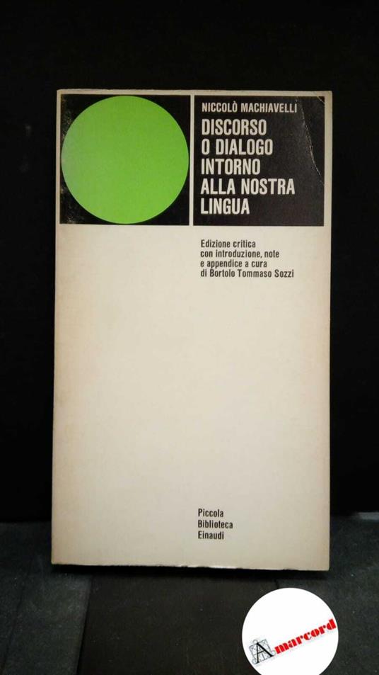 Machiavelli, Niccolò. Discorso e dialogo intorno alla nostra lingua Torino Einaudi, 1976 - Niccolò Machiavelli - copertina