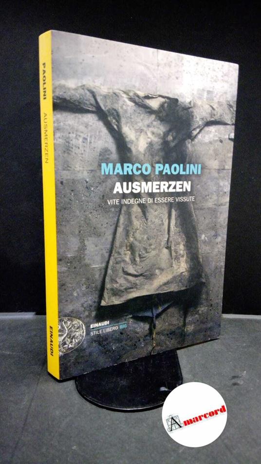 Paolini, Marco. , and Paolini, Mario. Ausmerzen : [vite indegne di essere vissute]. Torino Einaudi, 2012 - Marco Paolini - copertina