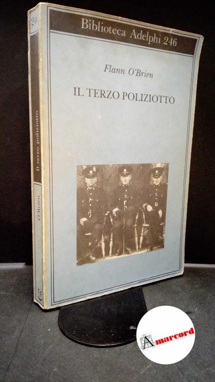 OʼBrien, Flann. , and Fonzi, Bruno. Il terzo poliziotto Milano Adelphi, 1992 - copertina