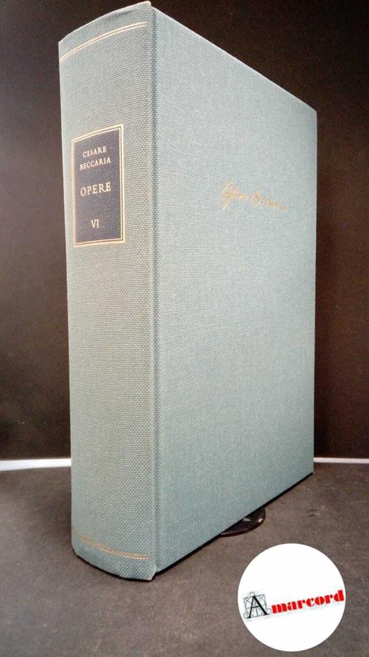 Beccaria, Cesare. , and Canetta, Rosalba. 6: Atti di governo. Serie 1., 1771-1777 Milano Mediobanca, 1987 - Cesare Beccaria - copertina