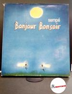 Sempé, Jean-Jacques. Bonjour Bonsoir Reggio Emilia Citta Armoniosa Editrice, 1977